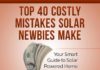 Top 40 Costly Mistakes Solar Newbies Make